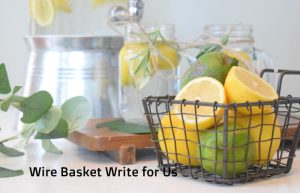 wire basket write for us