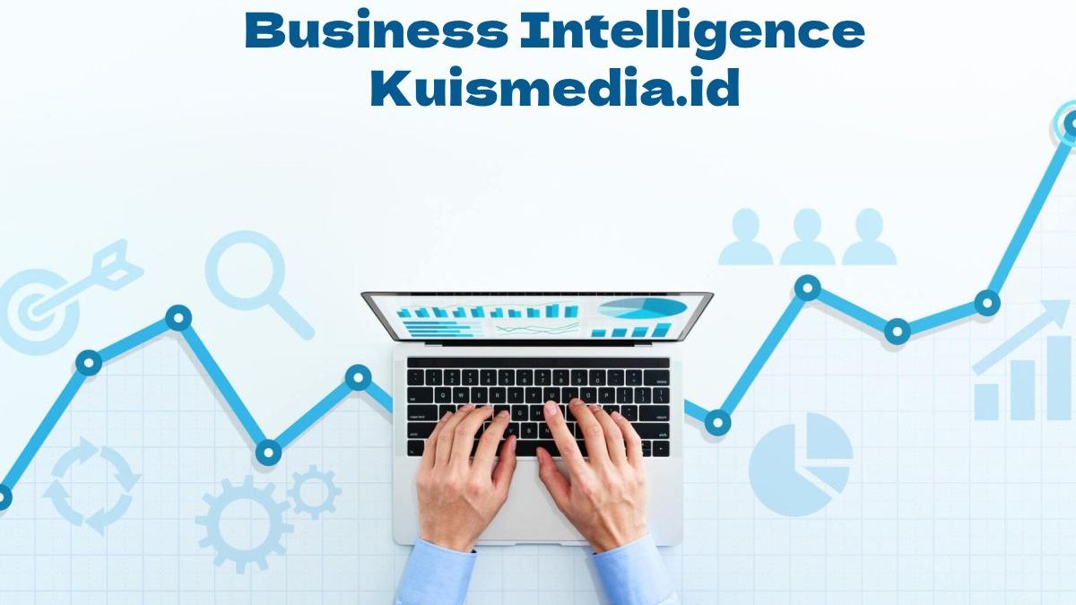 Business Intelligence Kuismedia.id: A Comprehensive Guide