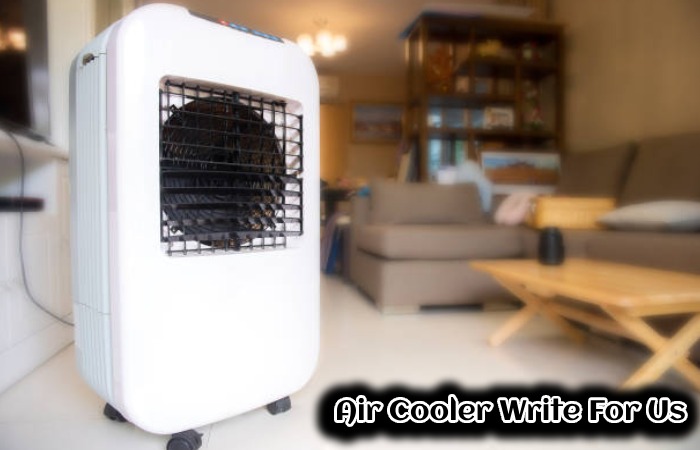 Air Cooler Write For Us
