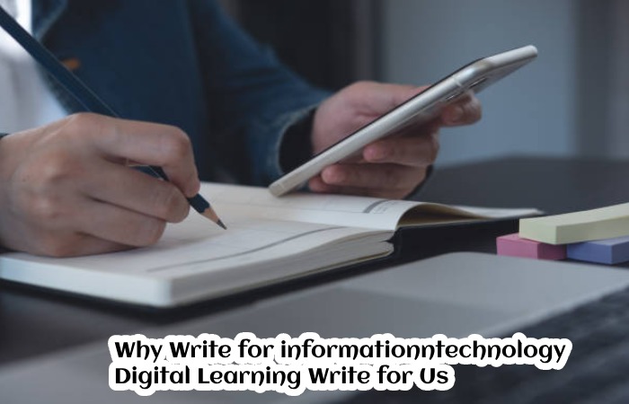 Why Write for informationntechnology – Digital Learning Write for Us