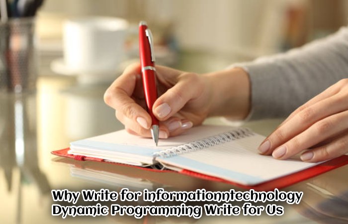 Why Write for informationntechnology– Dynamic Programming Write for Us