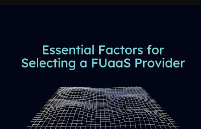 Essential Factors for Selecting a FUaaS Provider