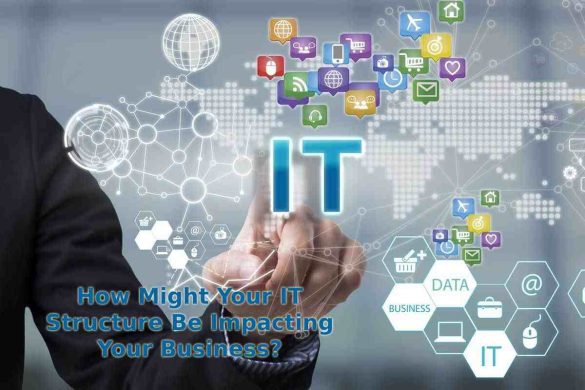 IT Structure Be Impacting Your Business