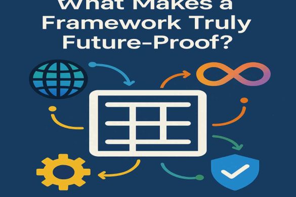 What Makes a Framework Truly Future-Proof_